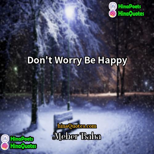 Meher Baba Quotes | Don't Worry Be Happy
  